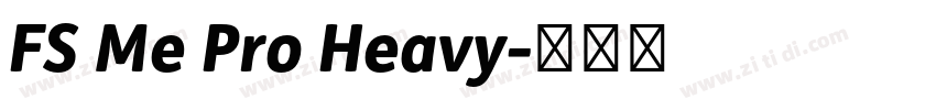 FS Me Pro Heavy字体转换 FS Me Pro Heavy字体转换